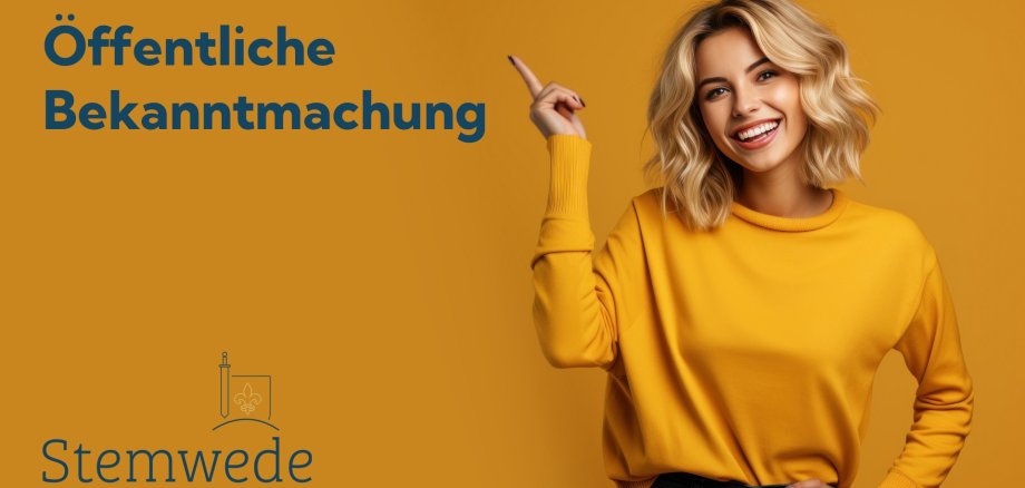 Amtliche Bekanntmachung Eine junge Frau mit blondem, schulterlangem Haar lächelt und zeigt mit dem Finger nach oben rechts. Sie trägt einen gelben Pullover vor einem einfarbigen gelben Hintergrund. Links im Bild steht in blauer Schrift „Öffentliche Bekanntmachung“ und darunter das Logo sowie der Schriftzug „Stemwede“.